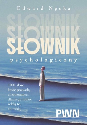 Słownik psychologiczny. 1001 słów, które pomogą...