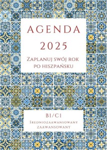 AGENDA 2025. ZAPLANUJ SWÓJ ROK PO HISZPAŃSKU B1-C1