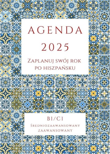 AGENDA 2025. Zaplanuj swój rok po hiszpańsku B1-C1