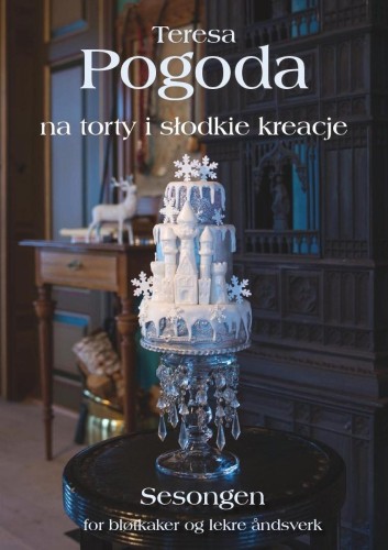 Pogoda na torty i słodkie kreacje, Teresa Pogoda