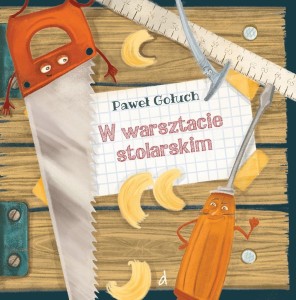 W WARSZTACIE STOLARSKIM, PAWEŁ GOŁUCH