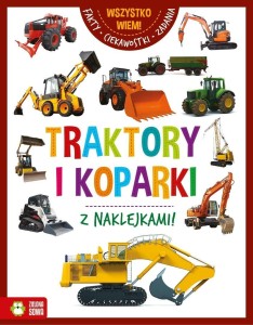 WSZYSTKO WIEM! TRAKTORY I KOPARKI, PRACA ZBIOROWA