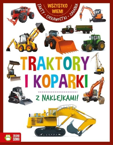Wszystko wiem! Traktory i koparki, praca zbiorowa