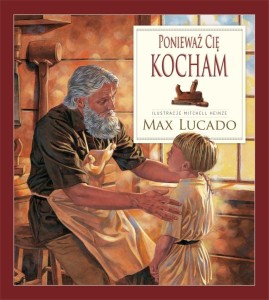 PONIEWAŻ CIĘ KOCHAM, MAX LUCADO
