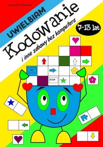 UWIELBIAM KODOWANIE I INNE ZABAWY BEZ KOMPUTERA