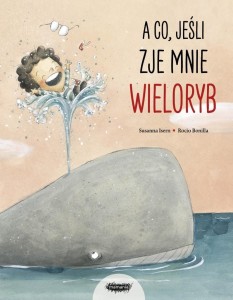 A CO, JEŚLI ZJE MNIE WIELORYB?