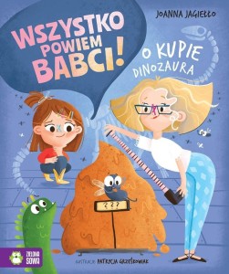 WSZYSTKO POWIEM BABCI! O KUPIE DINOZAURA