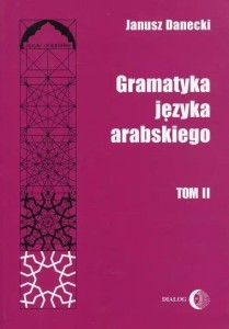 GRAMATYKA JĘZYKA ARABSKIEGO T.2, JANUSZ DANECKI