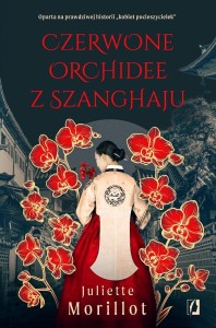 CZERWONE ORCHIDEE Z SZANGHAJU, JULIETTE MORILLOT