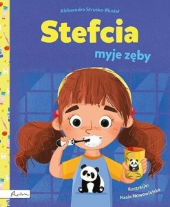 STEFCIA MYJE ZĘBY, ALEKSANDRA STRUSKA-MUSIAŁ