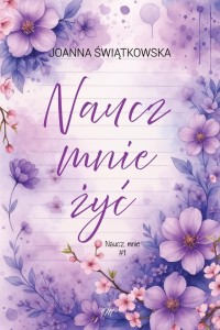 NAUCZ MNIE ŻYĆ, JOANNA ŚWIĄTKOWSKA