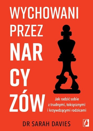 Wychowani przez narcyzów. Jak radzić sobie...