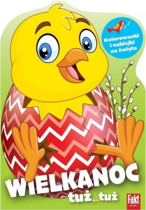 WIELKANOC TUŻ...TUŻ. KOLOROWANKI Z NAKLEJKAMI..