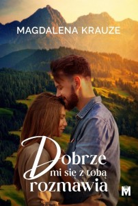DOBRZE MI SIĘ Z TOBĄ ROZMAWIA, MAGDALENA KRAUZE