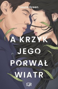 A KRZYK JEGO PORWAŁ WIATR, LAURA GREEN