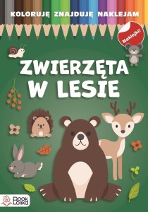KOLORUJĘ, ZNAJDUJĘ, NAKLEJAM. ZWIERZĘTA W LESIE