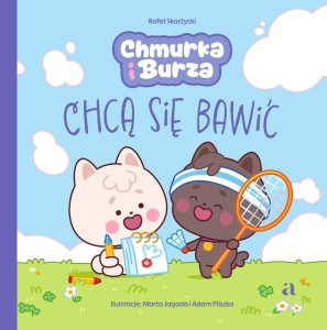 CHMURKA I BURZA CHCĄ SIĘ BAWIĆ
