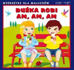 WIERSZYKI DLA MALUCHÓW. BUŹKA ROBI AM, AM, AM