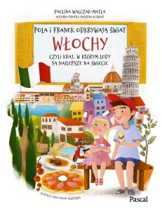 POLA I FRANEK ODKRYWAJĄ ŚWIAT. WŁOCHY, CZYLI...