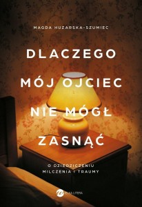 DLACZEGO MÓJ OJCIEC NIE MÓGŁ ZASNĄĆ. O DZIEDZICZEN