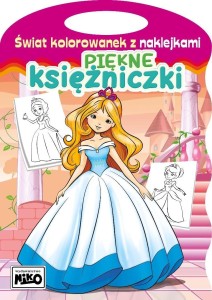 ŚWIAT KOLOROWANEK Z NAKLEJKAMI. PIĘKNE KSIĘŻNICZKI