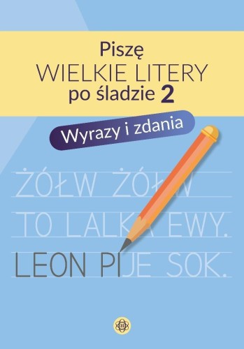 Piszę wielkie litery po śladzie 2. Wyrazy i zdania