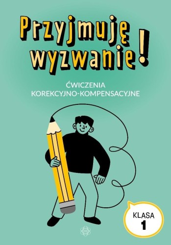 Przyjmuję wyzwanie! Klasa 1 Ćwiczenia korekcyjno..
