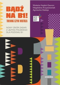 BĄDŹ NA B1! TRENING CZYNI MISTRZA NOWY ZBIÓR ZADAŃ