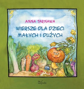WIERSZE DLA DZIECI MAŁYCH I DUŻYCH, ANNA TARNAWA