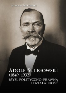 ADOLF SULIGOWSKI (1849-1932). MYŚL POLITYCZNO-...