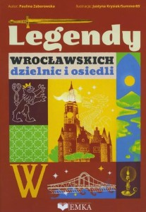 LEGENDY WROCŁAWSKICH DZIELNIC I OSIEDLI