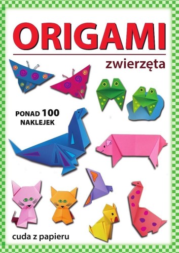 Origami. Zwierzęta. Ponad 100 naklejek