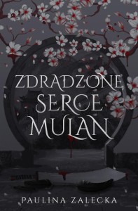 ZDRADZONE SERCE MULAN, PAULINA ZALACKA