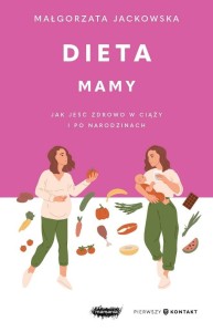 DIETA MAMY. JAK JEŚĆ ZDROWO W CIĄŻY I PO...