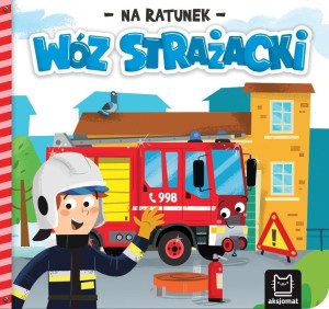 NA RATUNEK. WÓZ STRAŻACKI, ANNA PODGÓRSKA