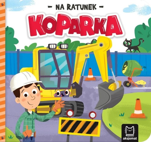 Na ratunek. Koparka, Anna Podgórska