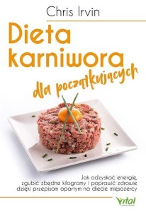 DIETA KARNIWORA DLA POCZĄTKUJĄCYCH, CHRIS IRVIN