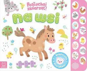NA WSI. POSŁUCHAJ ZWIERZĄT. KSIĄŻECZKA Z DŹWIĘKAMI