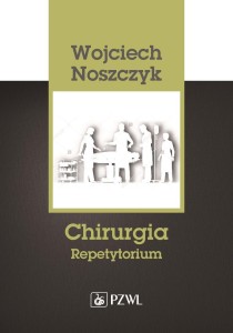 CHIRURGIA. REPETYTORIUM, WOJCIECH NOSZCZYK