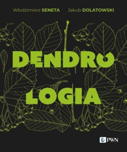 DENDROLOGIA, WŁODZIMIERZ SENETA, JAKUB DOLATOWSKI