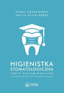 HIGIENISTKA STOMATOLOGICZNA. TESTY EGZAMINACYJNE