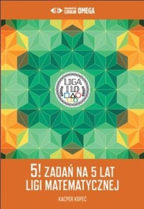 5! ZADAŃ NA 5 LAT LIGI MATEMATYCZNEJ