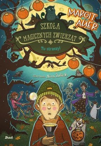 SZKOŁA MAGICZNYCH ZWIERZĄT T.14  TU STRASZY!