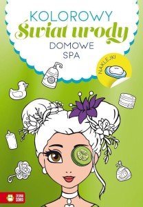 KOLOROWY ŚWIAT URODY. DOMOWE SPA, PRACA ZBIOROWA