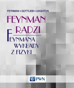 FEYNMAN RADZI. FEYNMANA WYKŁADY Z FIZYKI