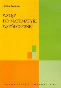 WSTĘP DO MATEMATYKI WSPÓŁCZESNEJ, HELENA RASIOWA