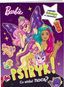 BARBIE. PSTRYK! CO WIDAĆ NOCĄ?, PRACA ZBIOROWA