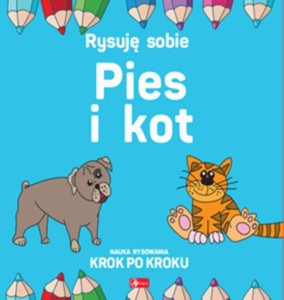 RYSUJĘ SOBIE. PIES I KOT, LUBA RISTUJCZINA