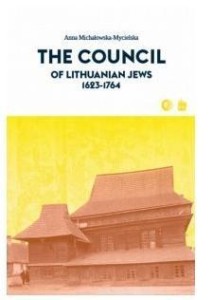 THE COUNCIL OF LITHUANIAN JEWS 1623-1764