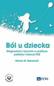 BÓL U DZIECKA, MAREK W. KARWACKI